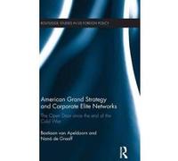 American Grand Strategy and Corporate Elite Networks - [Version Originale] Bastiaan Van Apeldoorn, Nana De Graaff (Auteur)