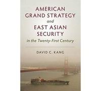 American Grand Strategy and East Asian Security in the Twenty-First Century - [Version Originale] Inconnu (Auteur)