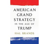 American Grand Strategy In The Age Of Trump