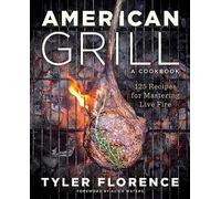 American Grill: 125 Recipes for Mastering Live Fire