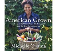American Grown: The Story of the White House Kitchen Garden and Gardens Across America