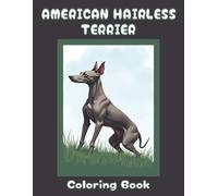 American Hairless Terrier Coloring Book: Cute Dog & Puppy Picture Pages with 70 Lined Drawings of Doggy Outdoor Adventures in Park, Mountain, City, ... Scenes + More | Art Gift for Kids and Adults