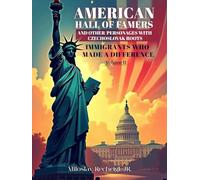 American Hall of Famers and Other Personages with Czechoslovak Roots:: Immigrants Who Made a Difference - Volume II
