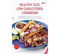 American Heart Association Healthy Fats, Low-Cholesterol Cookbook: Delicious Recipes to Help Reduce Bad Fats and Lower Your Cholesterol