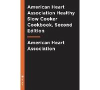 American Heart Association Healthy Slow Cooker Cookbook, Second Edition