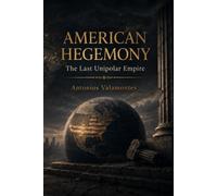 American Hegemony: The Last Unipolar Empire