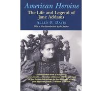 American Heroine: The Life and Legend of Jane Addams
