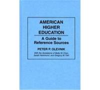 American Higher Education: A Guide to Reference Sources Olevnik, Peter P., Chan, Chang W., Hammond, Sarah (Auteur)