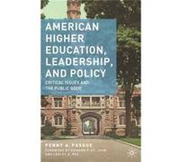 American Higher Education, Leadership, And Policy: Critical Issues And The Public Good (Paperback) Penny A Pasque, (Auteur)