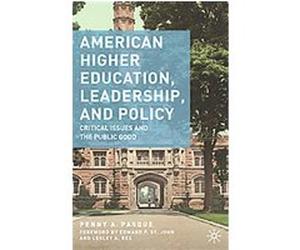 American Higher Education, Leadership, and Policy Penny A. Pasque (Auteur)
