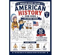 American History Coloring Book for Kids Volume 1: Learn About Native Americans, Explorers, Colonies, the American Revolution, and the Founding Fathers ... Pages and Easy History Facts for Ages 6-12