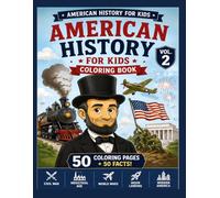 American History Coloring Book for Kids Volume 2: Learn About Abraham Lincoln, the Civil War, Inventions, World Wars, the Moon Landing, and Modern ... Pages and Easy History Facts for Ages 6-12