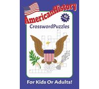 American History Crossword Puzzles: Crossword Puzzles With Easy to Read Print about American History, Pioneers, Frontier Life and More | 6x9 inches, 120 pages | Holidays, Home Schooling and Relaxation