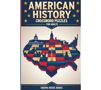 American History Crossword Puzzles for Adults: 50+ Large Print Crosswords on U.S. Presidents and Historical Figures for Relaxation, Learning and Gifts