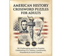 American History Crossword Puzzles for Adults: 90 Challenging and Fun Puzzles Celebrating U.S. History, Landmarks, Presidents & Iconic Events - Large Print | Vol. 1