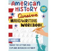 American History Cursive Handwriting Workbook: The Ultimate 2-in-1 Workbook for Young Patriots: Master Cursive Writing While Exploring the Amazing ... Heroes and History | Full Color Edition