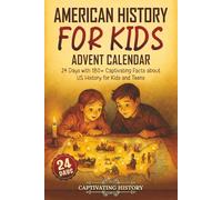 American History for Kids Advent Calendar: 24 Days with 180+ Captivating Facts about US History for Kids and Teens