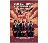American History Is African American History: A Poetic Journey Into A New Black Nation And Legacy