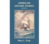American History Stories, Volume Iii (Yesterday's Classics)