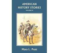 American History Stories, Volume Iv (Yesterday's Classics)
