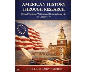 American History Through Research: Critical Thinking, Writing, and Historical Analysis: Book One Early America