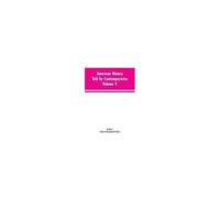 American History Told By Contemporaries Volume V