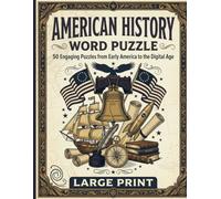 American History Word Search for Adults: 100 Large Print Puzzles Covering the Revolutionary War, Civil War, and Modern Eras with Solutions