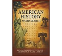 American History Wordsearch: Discover the Past, One Word at a Time: Fun and Educational Word Puzzles Celebrating U.S. Presidents, Landmarks, and Historic Events