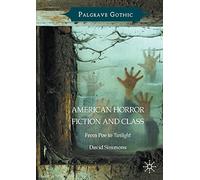 American Horror Fiction and Class: From Poe to Twilight
