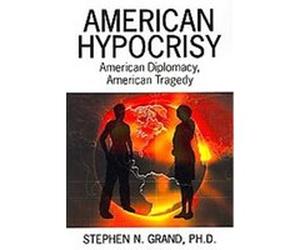 American Hypocrisy Stephen N. Grand (Auteur)