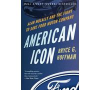 American Icon: Alan Mulally and the Fight to Save Ford Motor Company