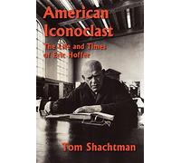 American Iconoclast: The Life and Times of Eric Hoffer