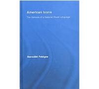 American Icons, Routledge Research in Cultural and Media Studies Benedik Feldges (Auteur)