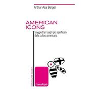 American icons. Viaggio tra i luoghi più significativi della cultura americana