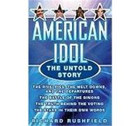 American Idol: The Untold Story Rushfield, Richard (Auteur)