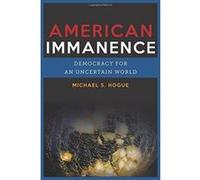 American Immanence: Democracy for an Uncertain World (Insurrections: Critical Studies in Religion, Politics, and Culture) - [Version Originale] Inconnu (Auteur)