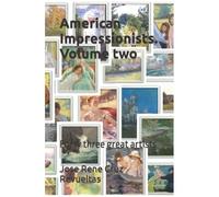 American Impressionists. Volume Two: Forty Three Great Artists