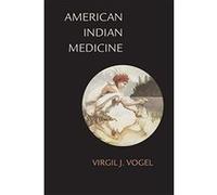 American Indian Medicine, The Civilization of the American Indian Series Virgil J. Vogel (Auteur)