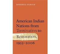 American Indian Nations from Termination to Restoration 19532006 by Roberta Ulrich Roberta Ulrich (Auteur)