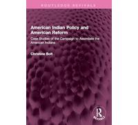 American Indian Policy and American Reform: Case Studies of the Campaign to Assimilate the American Indians