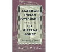 American Indian Sovereignty and the U.S. Supreme Court David E. Wilkins (Auteur)