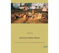 American Indian Stories: A collection of stories about contemporary Dakota life