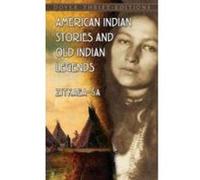 American Indian Stories and Old Indian Legends