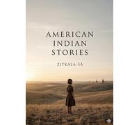 American Indian Stories: by Zitkála-Šá
