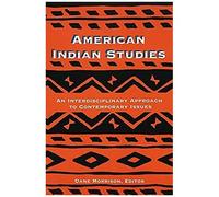 American Indian Studies : An Interdisciplinary Approach To Contemporary Issues