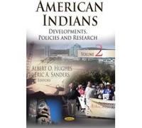 American Indians: Developments, Policies and Research. Volume 2 - [Livre en VO] Albert O Hughes, Eric A Sanders (Auteur)