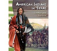 American Indians In Texas (Texas History): Conflict And Survival