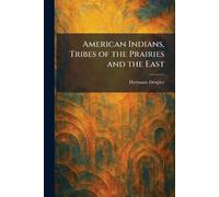 American Indians, Tribes of the Prairies and the East