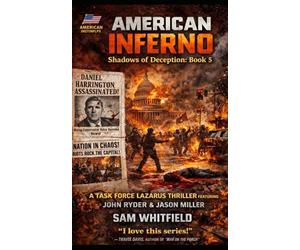 American Inferno: A Task Force Lazarus Thriller featuring John Ryder and Jason Miller!