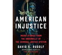 American Injustice: Inside Stories from the Underbelly of the Criminal Justice System
